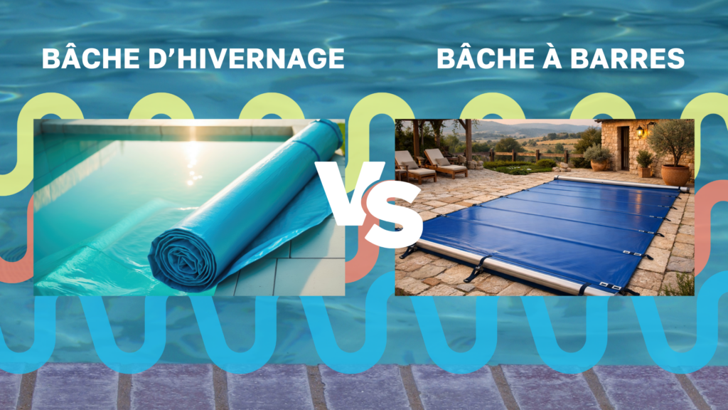 Bâche d'hivernage VS Bâche à Barres